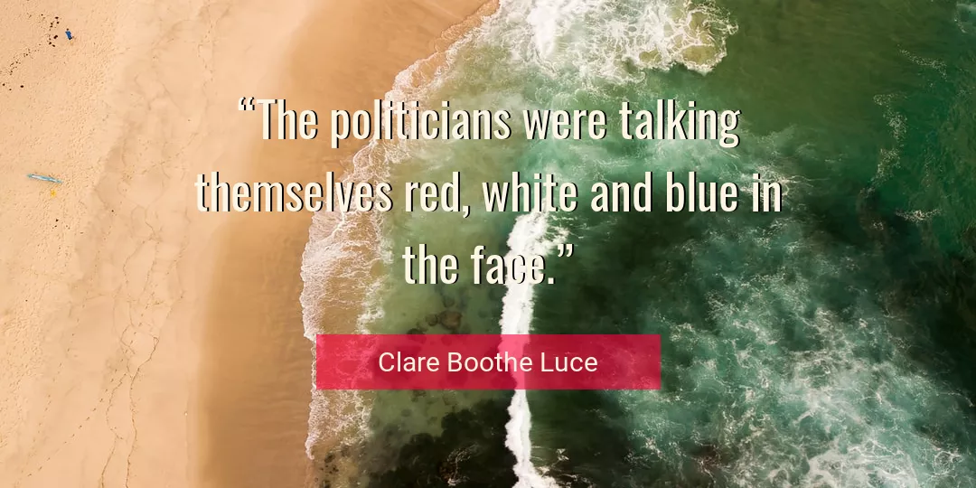Quote About Politics By Clare Boothe Luce