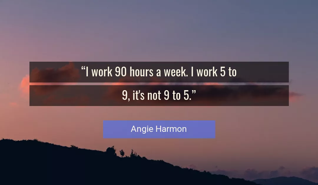 Quote About Work By Angie Harmon