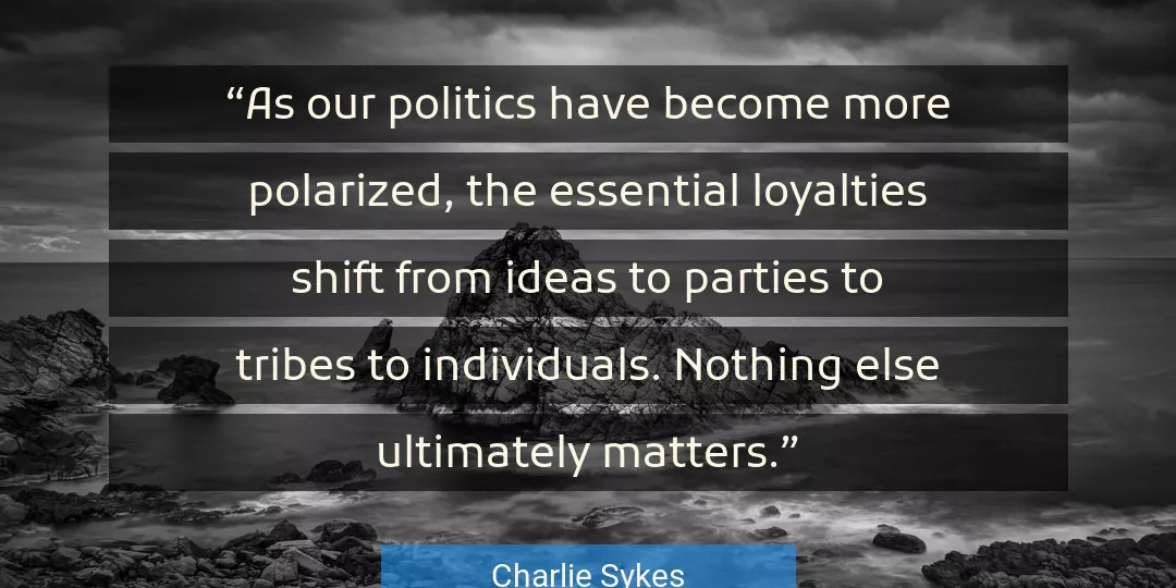 Quote About Politics By Charlie Sykes