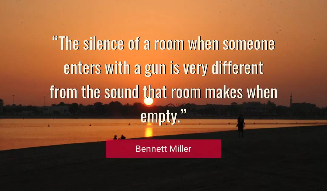 Quote About Silence By Bennett Miller