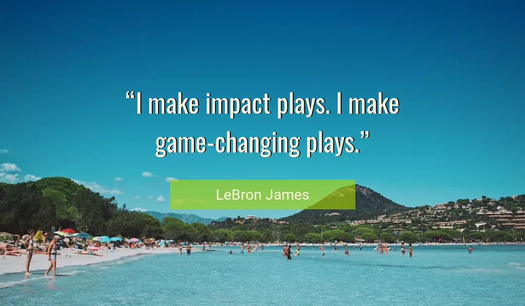 Quote About Impact By LeBron James
