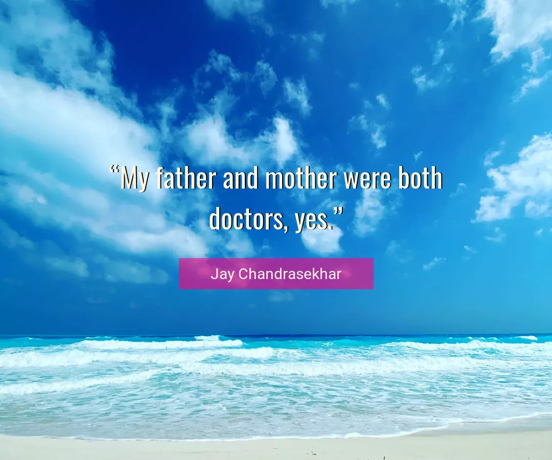 Quote About Father By Jay Chandrasekhar