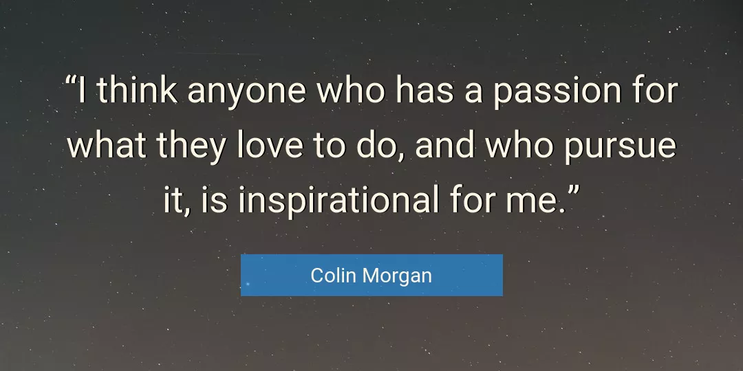 Quote About Inspirational By Colin Morgan