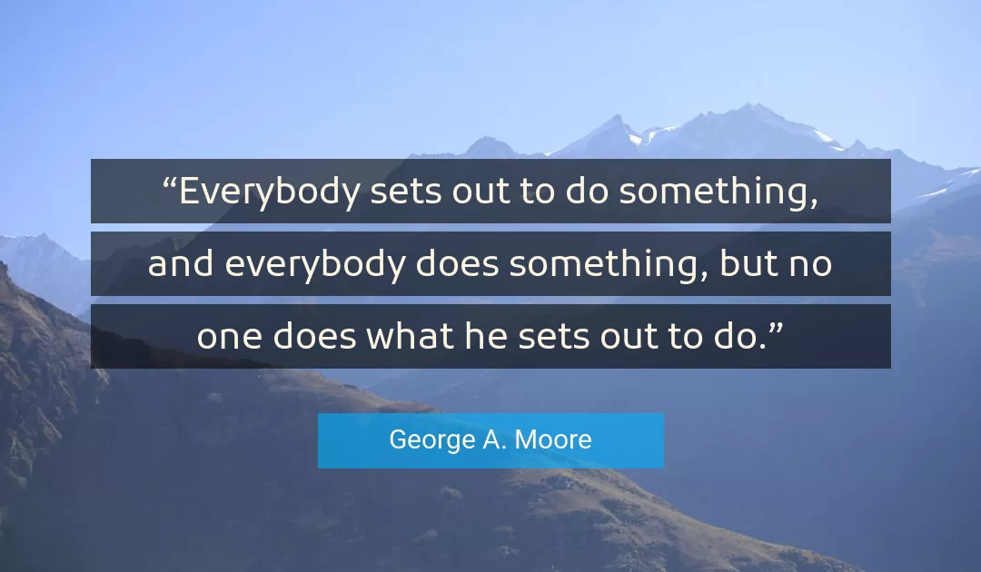 Quote About Something By George A. Moore