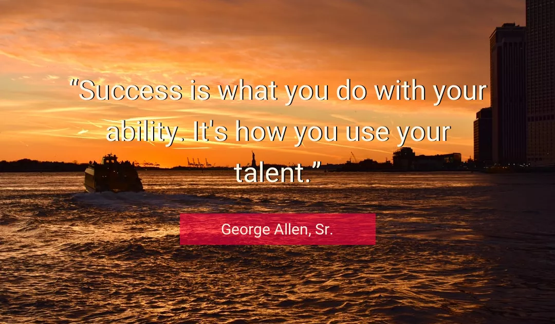 Quote About Success By George Allen, Sr.
