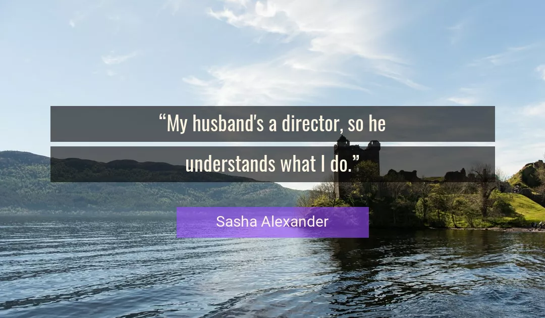 Quote About He By Sasha Alexander