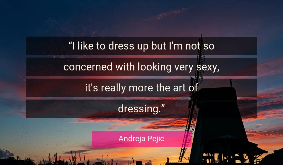 Quote About Art By Andreja Pejic