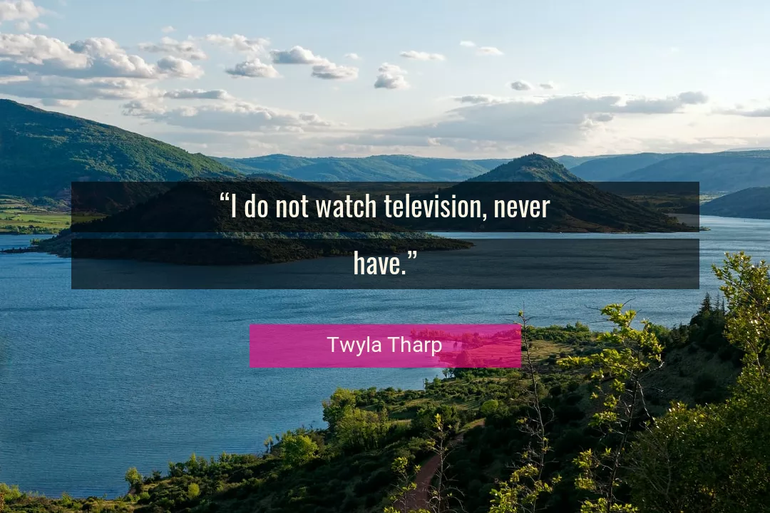 Quote About Never By Twyla Tharp