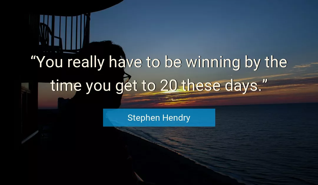 Quote About You By Stephen Hendry