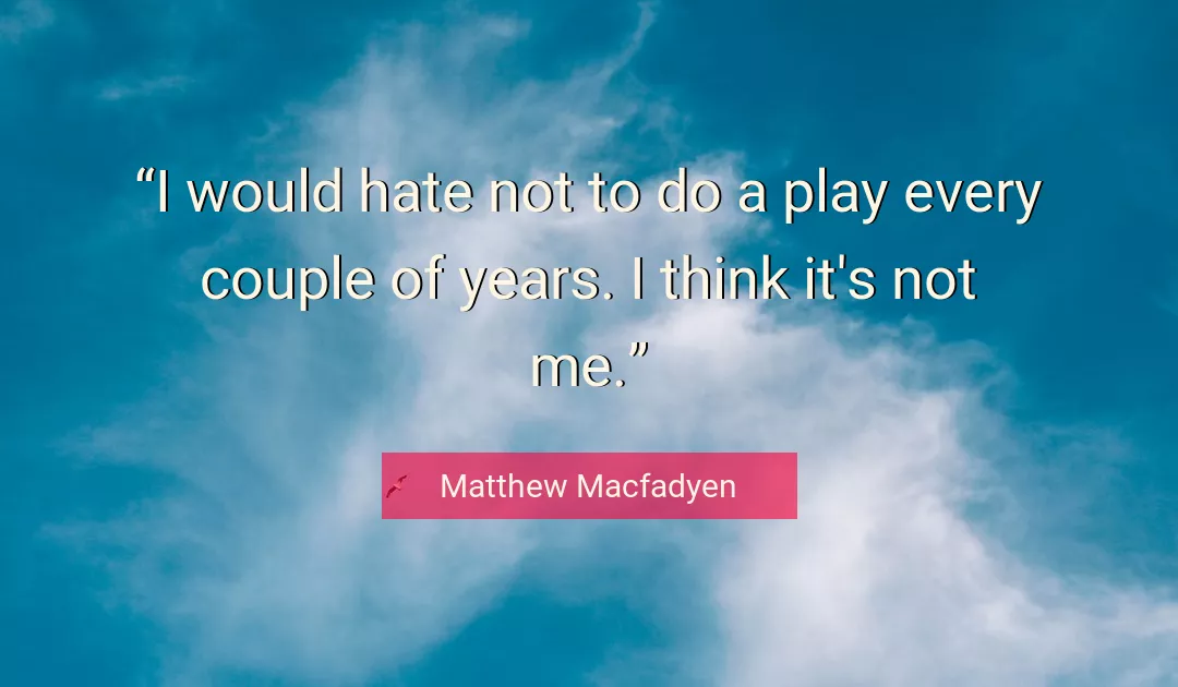 Quote About Me By Matthew Macfadyen