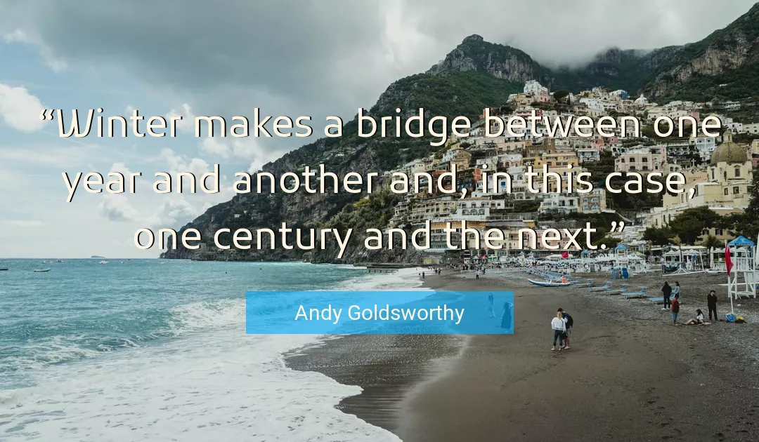 Quote About Bridge By Andy Goldsworthy