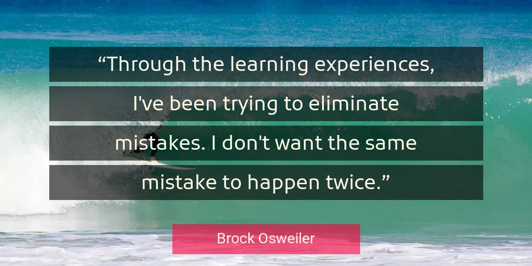 Quote About Learning By Brock Osweiler