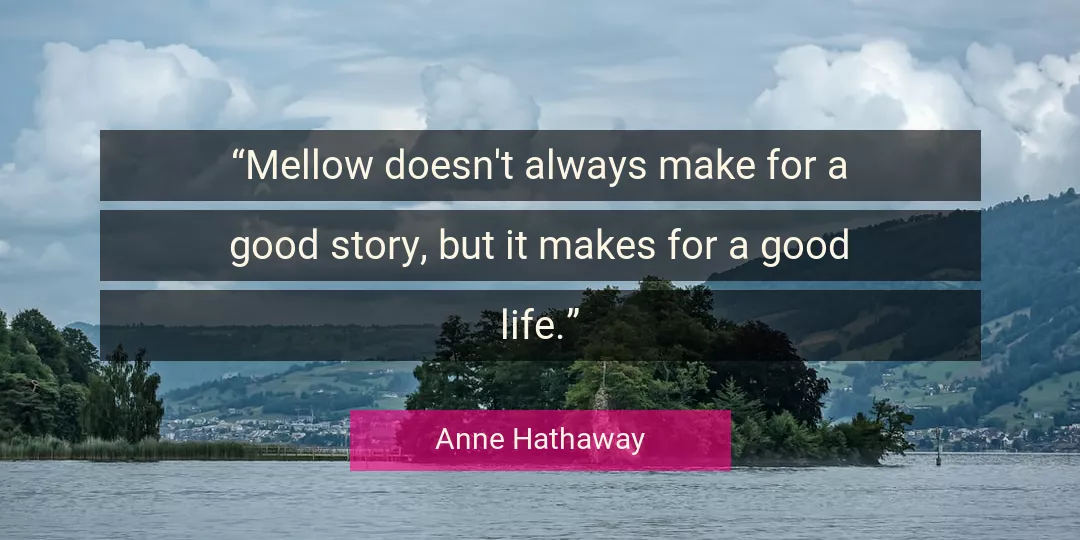 Quote About Life By Anne Hathaway
