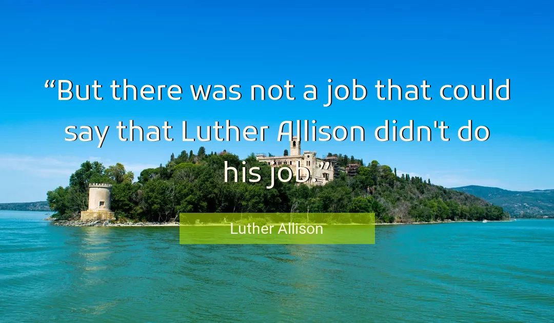 Quote About Job By Luther Allison