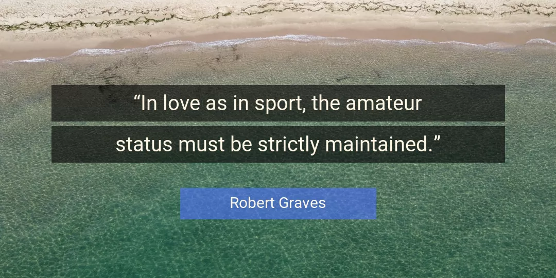 Quote About Love By Robert Graves