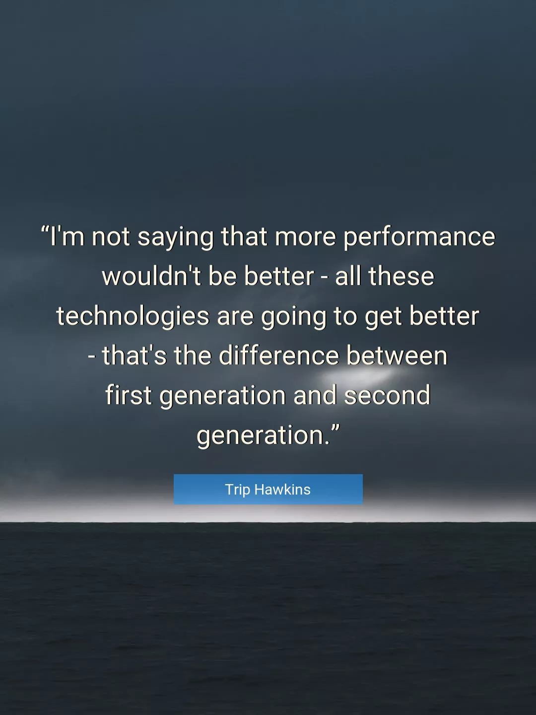 Quote About Better By Trip Hawkins