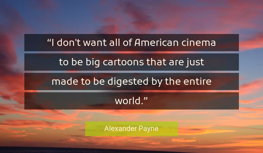 Quote About World By Alexander Payne