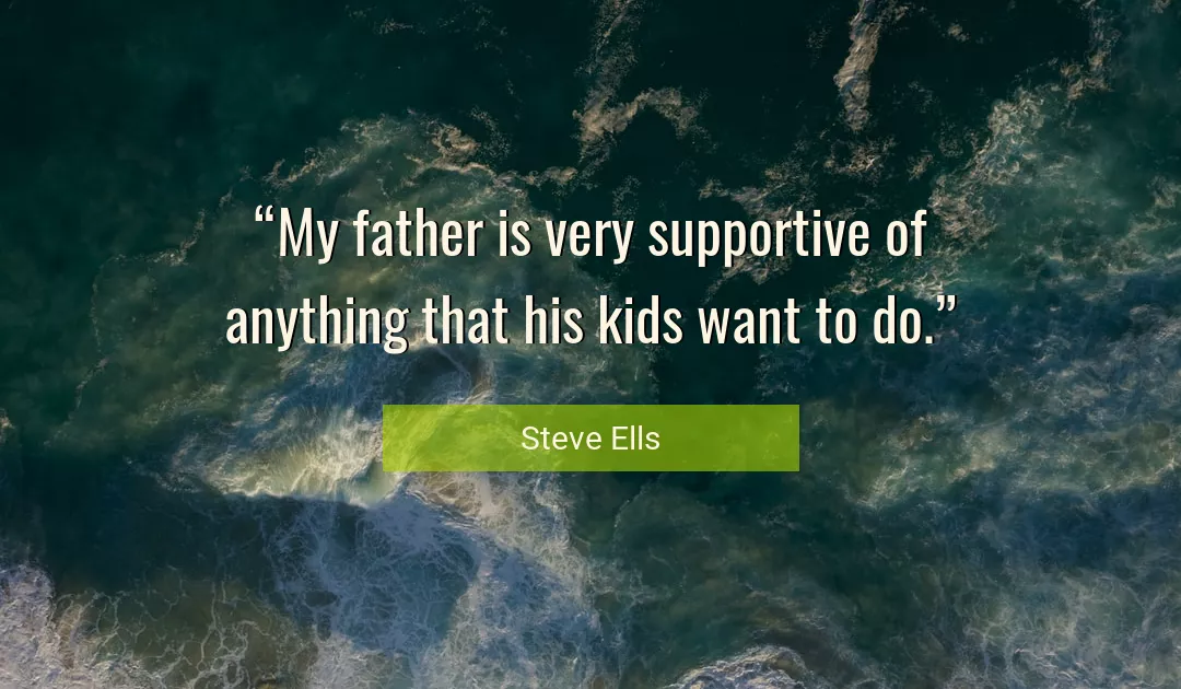 Quote About Father By Steve Ells