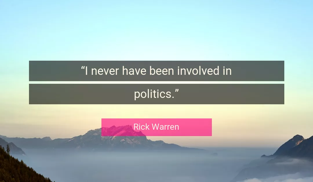 Quote About Politics By Rick Warren