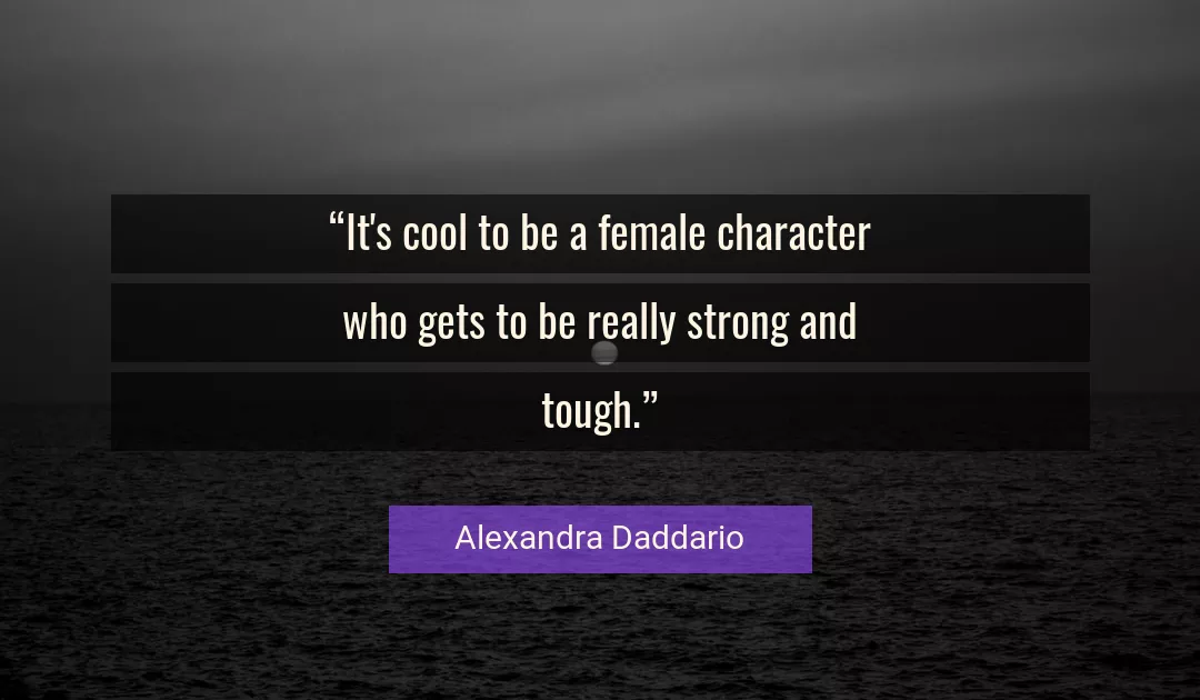 Quote About Cool By Alexandra Daddario