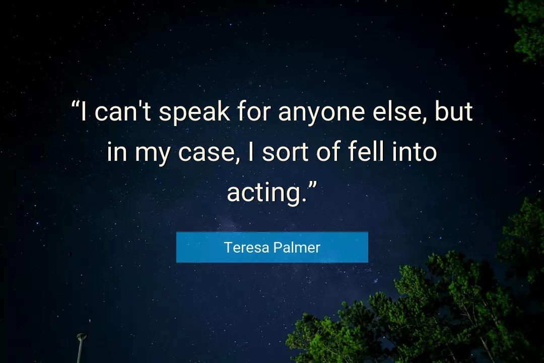 Quote About Speak By Teresa Palmer