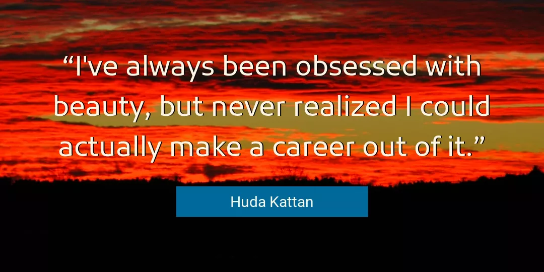 Quote About Beauty By Huda Kattan