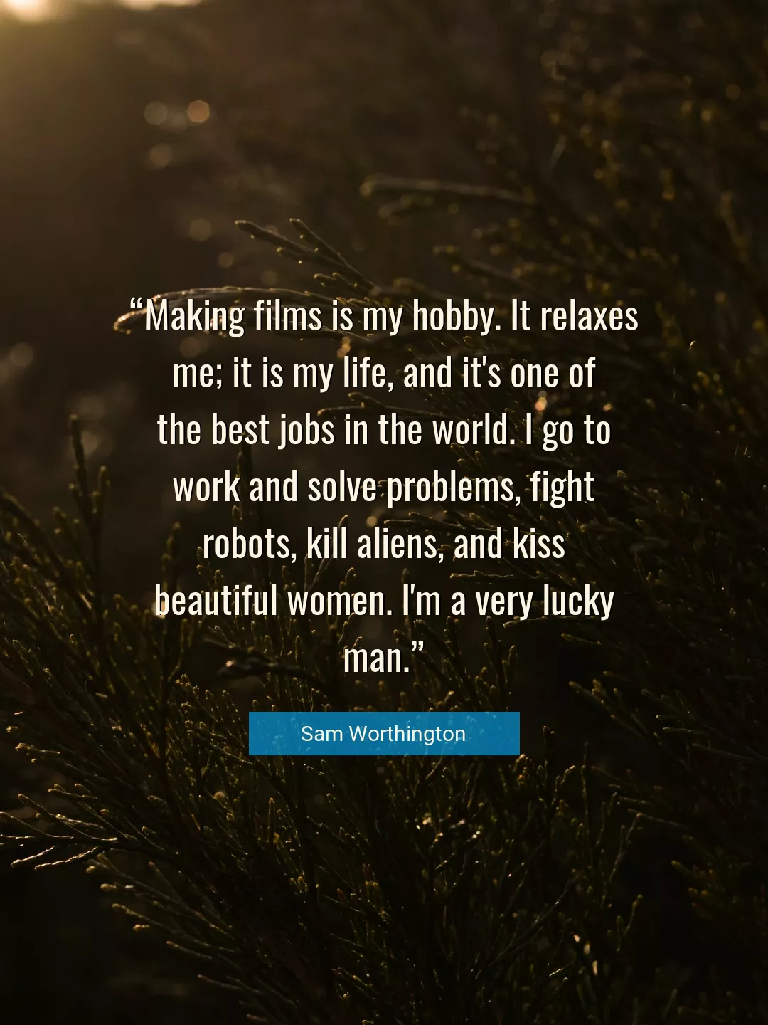 Quote About Life By Sam Worthington
