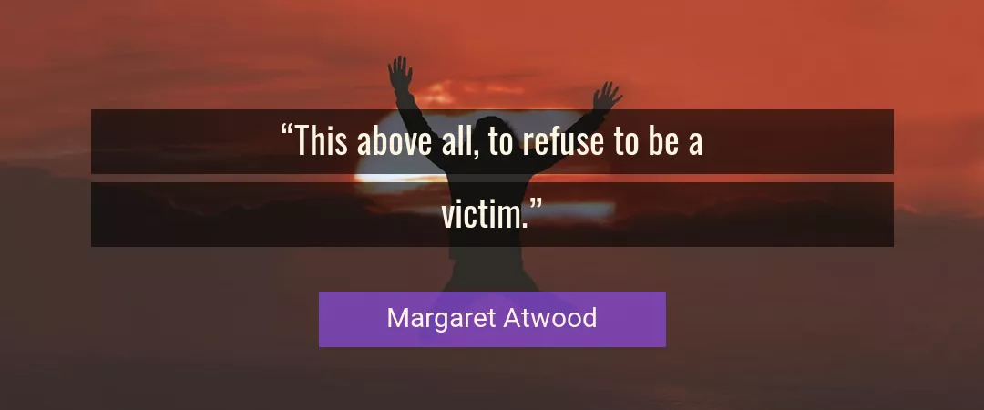 Quote About Victim By Margaret Atwood