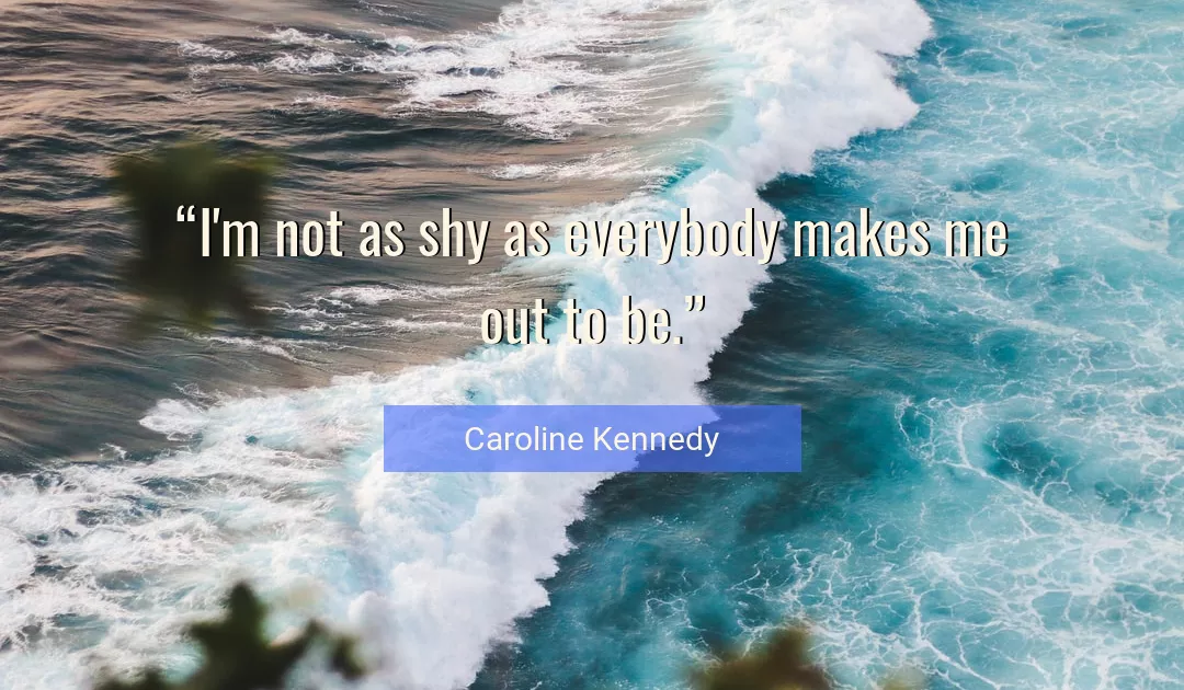 Quote About Me By Caroline Kennedy