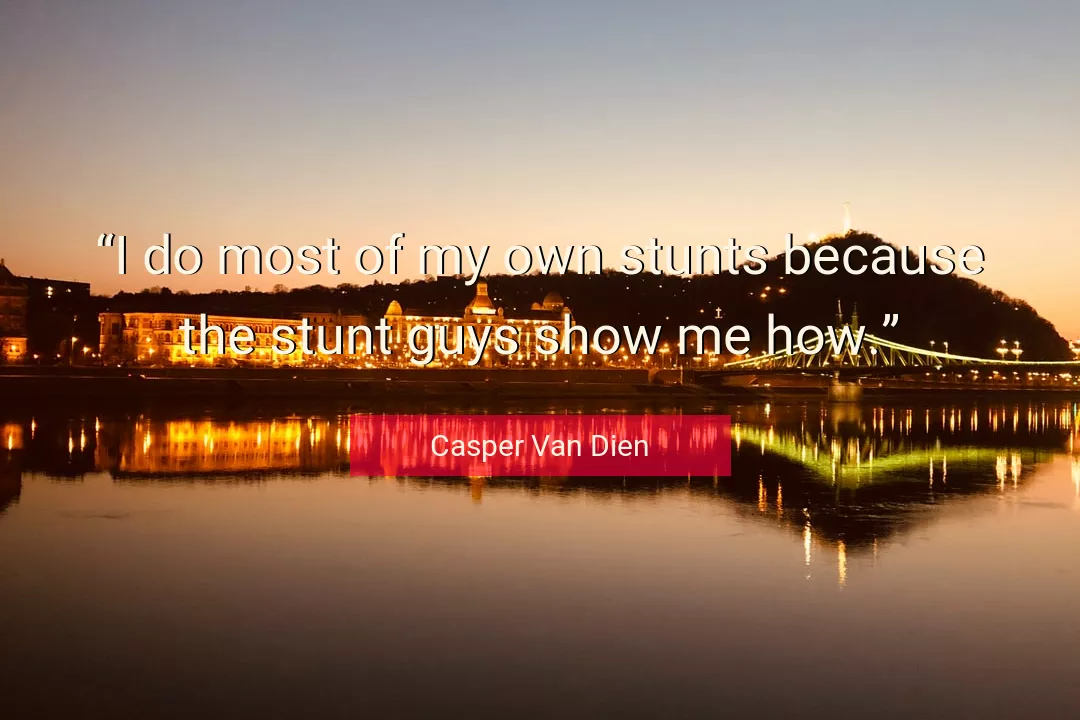 Quote About Me By Casper Van Dien