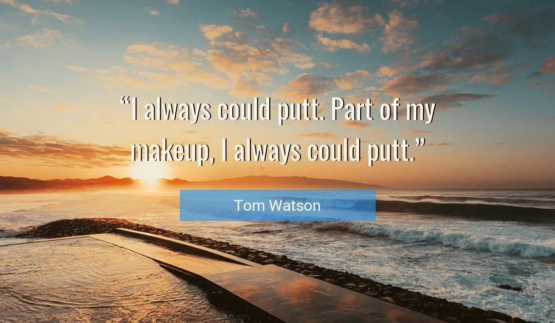 Quote About Always By Tom Watson