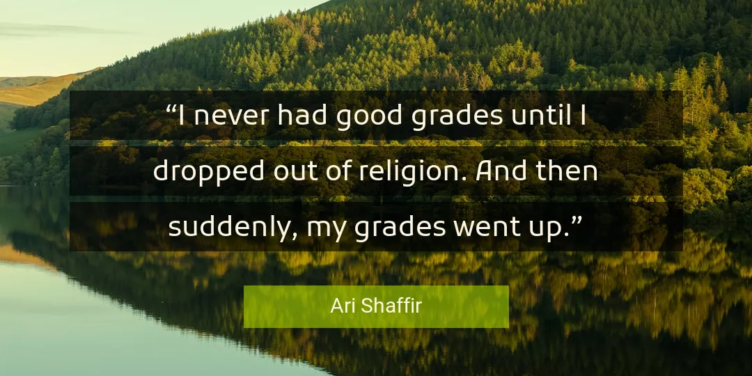 Quote About Good By Ari Shaffir