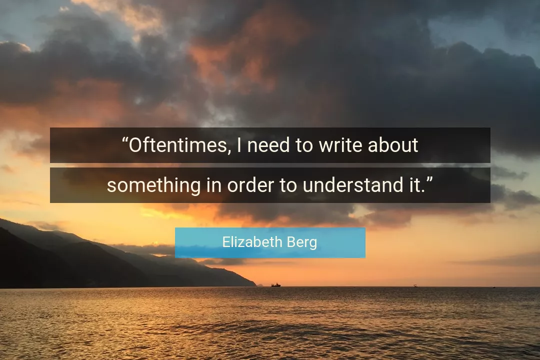 Quote About Understand By Elizabeth Berg