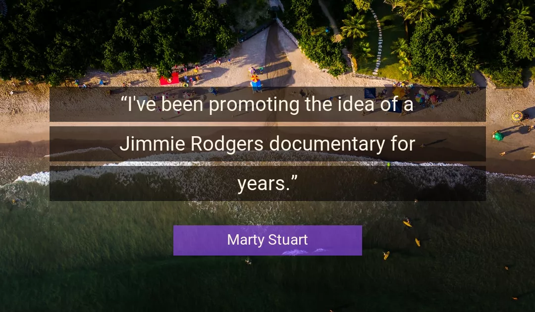 Quote About Documentary By Marty Stuart