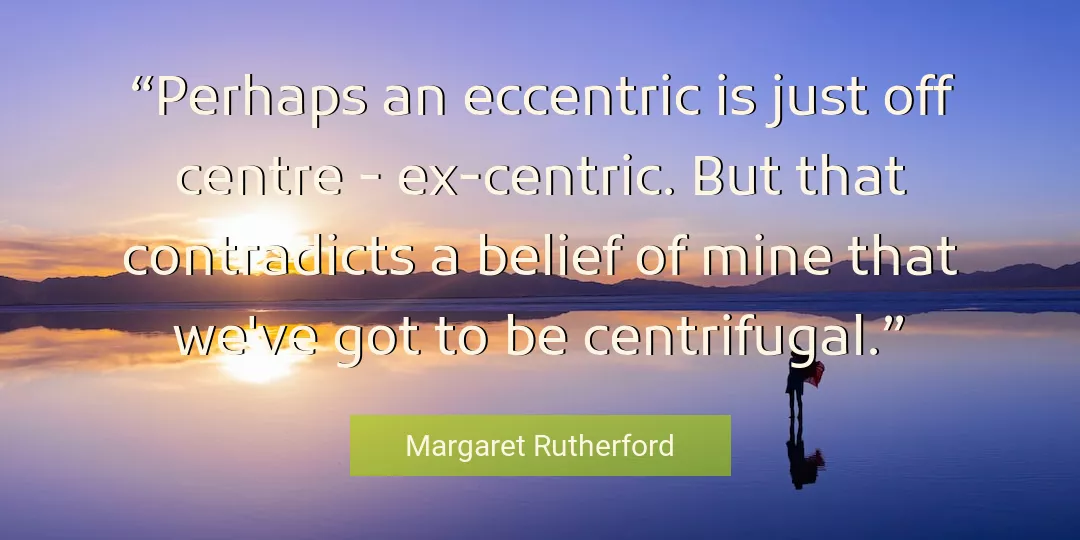 Quote About Belief By Margaret Rutherford