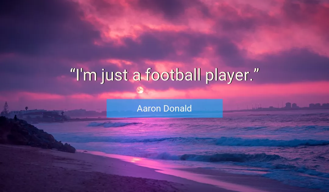 Quote About Football By Aaron Donald