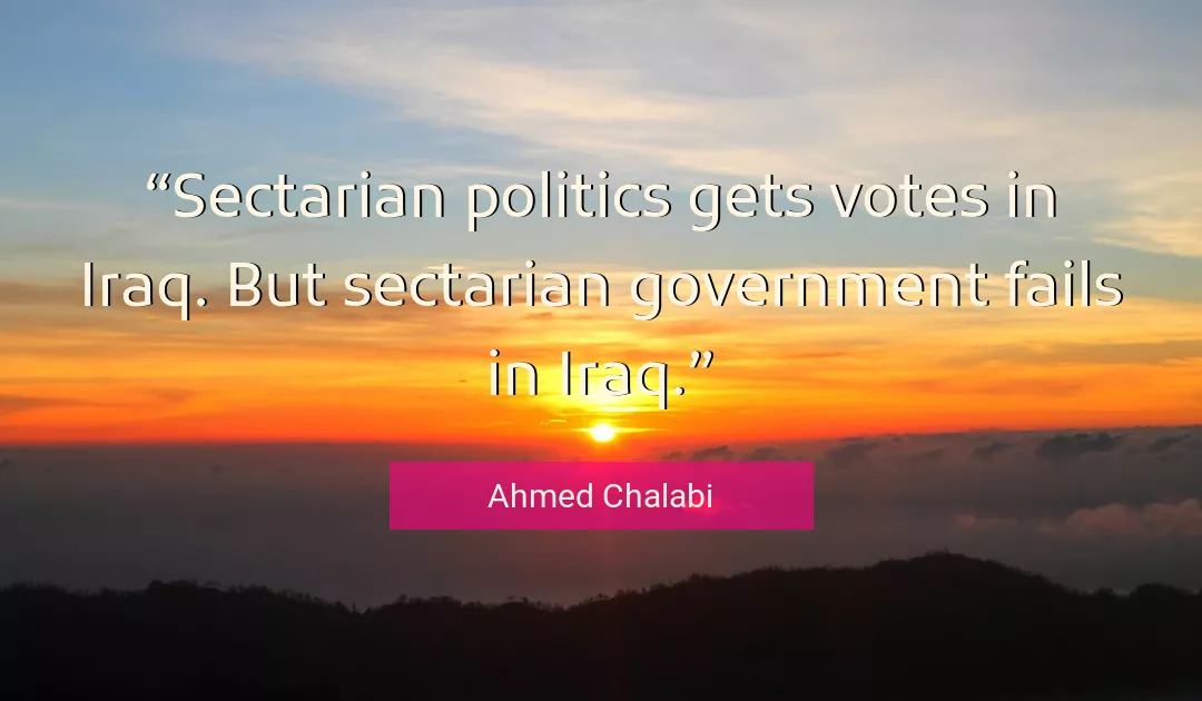 Quote About Politics By Ahmed Chalabi