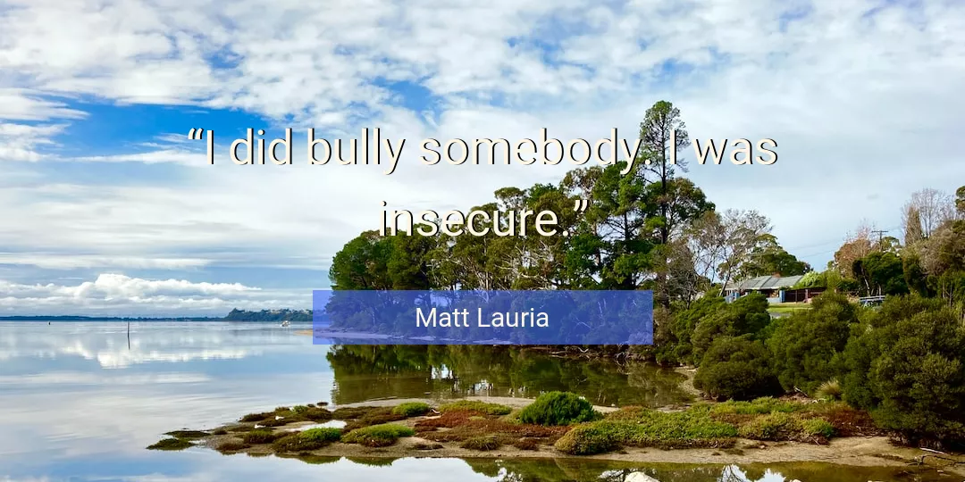 Quote About Somebody By Matt Lauria