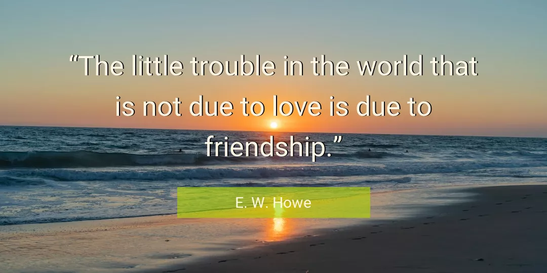 Quote About Love By E. W. Howe