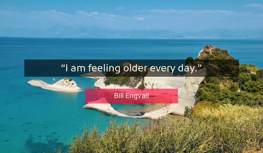 Quote About Day By Bill Engvall