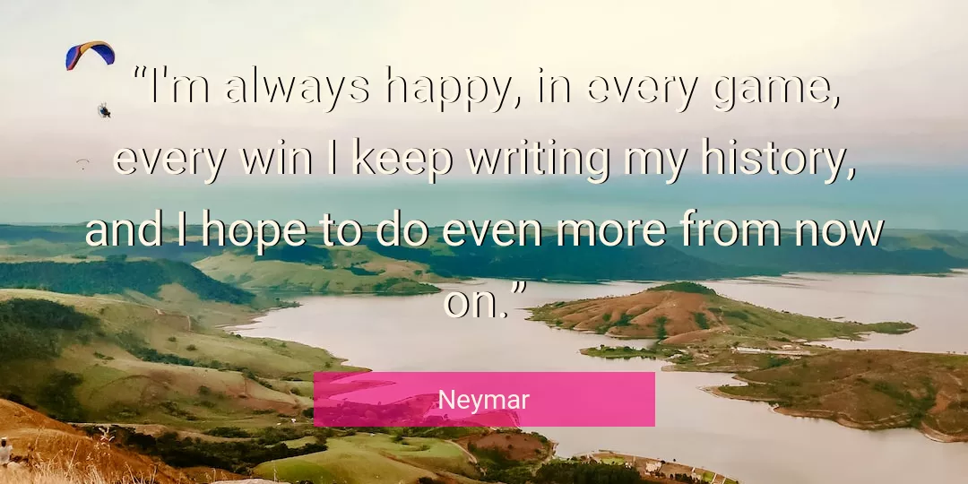 Quote About History By Neymar