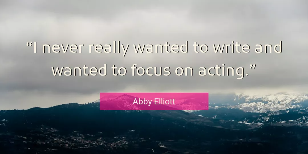 Quote About Focus By Abby Elliott