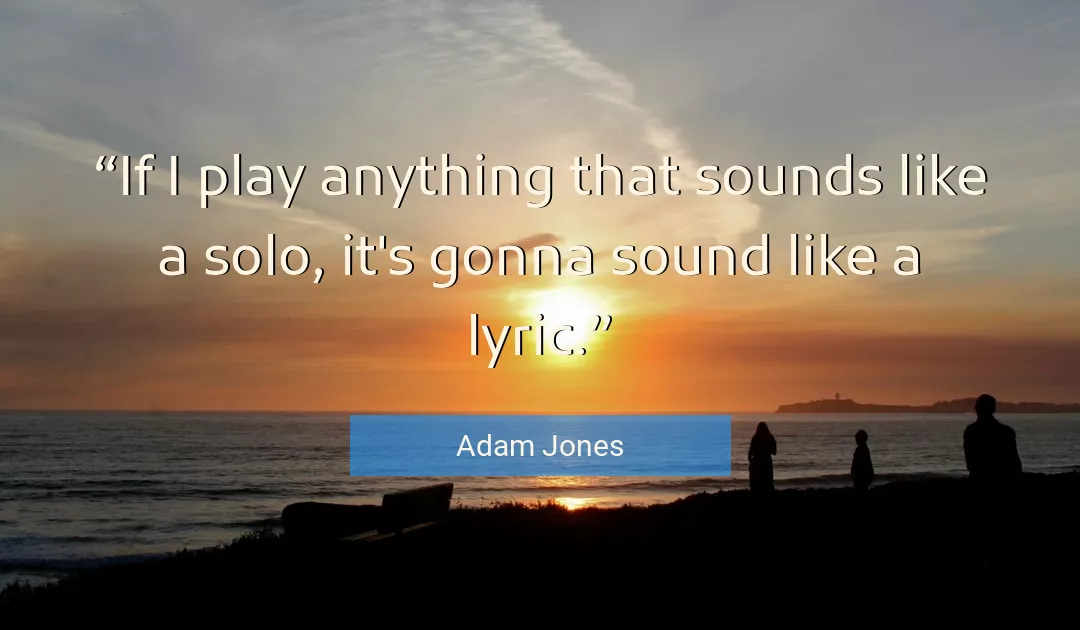 Quote About Anything By Adam Jones