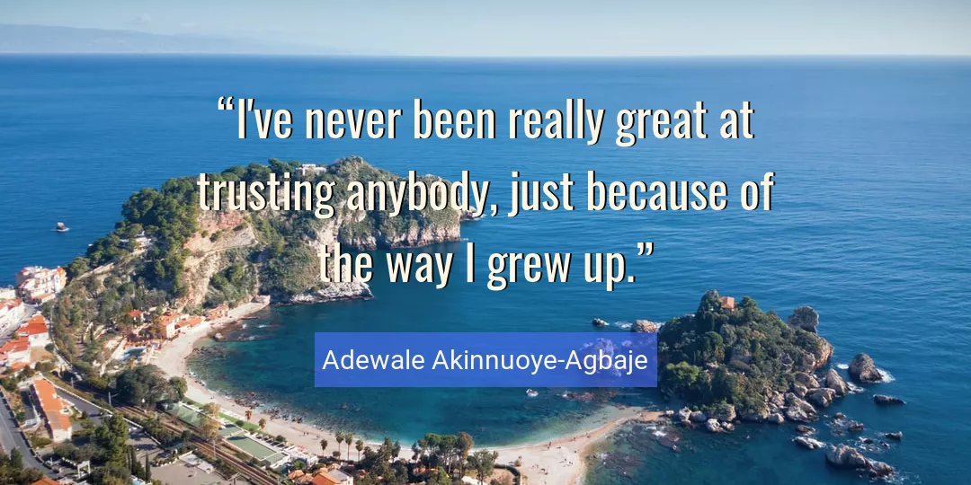 Quote About Great By Adewale Akinnuoye-Agbaje
