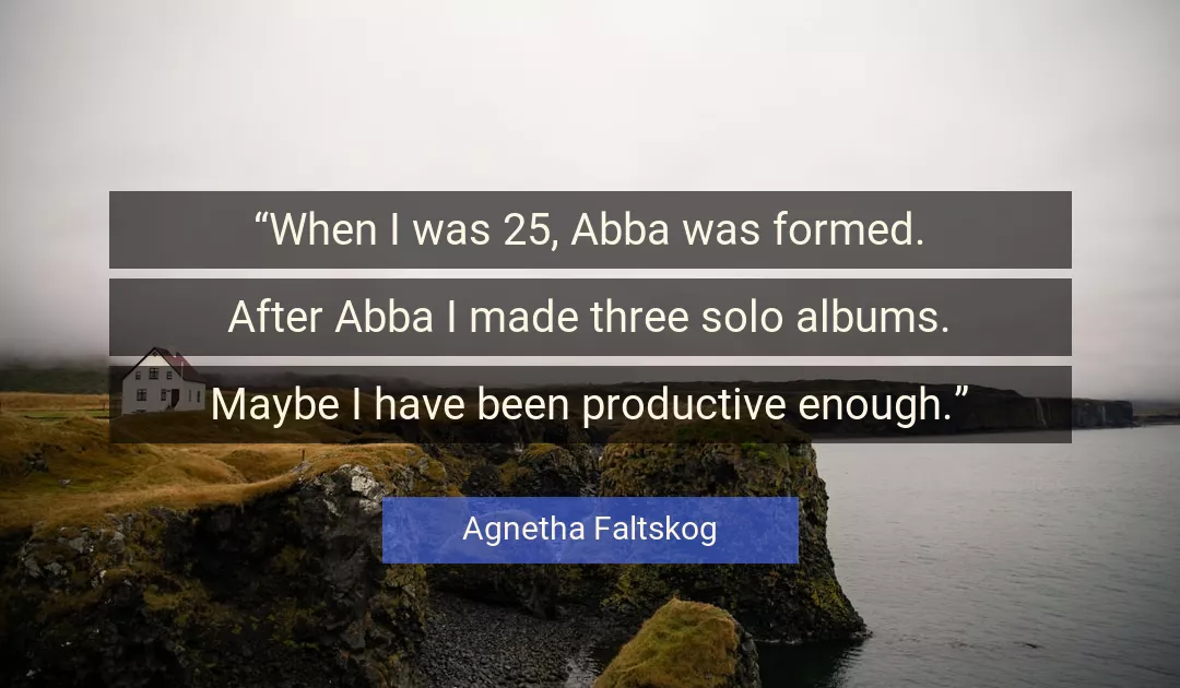 Quote About Enough By Agnetha Faltskog