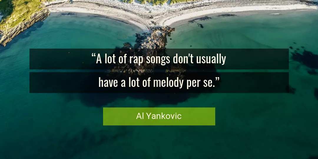 Quote About Melody By Al Yankovic