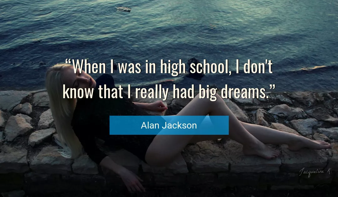 Quote About Dreams By Alan Jackson