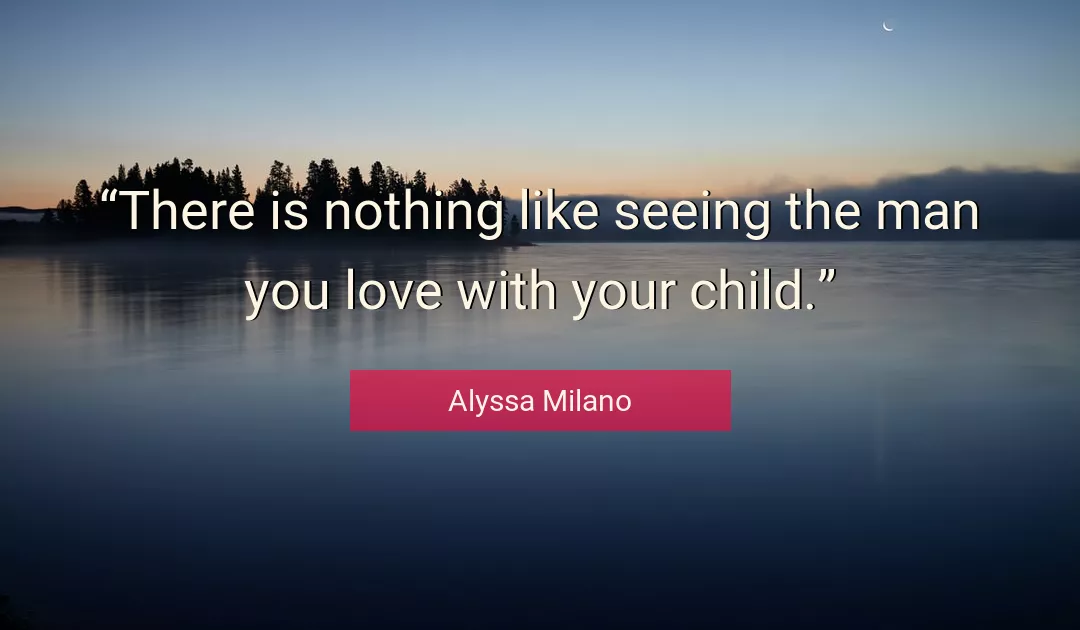 Quote About Love By Alyssa Milano