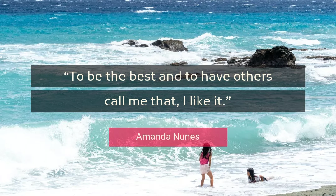 Quote About Best By Amanda Nunes