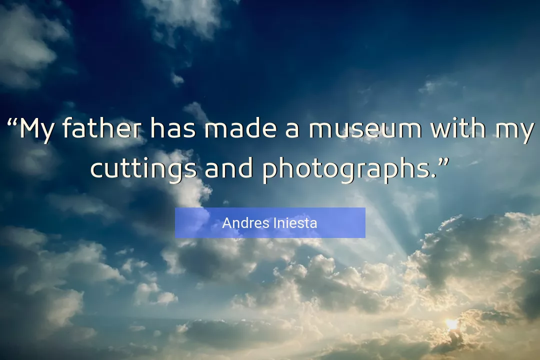 Quote About Father By Andres Iniesta
